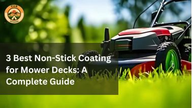 Best Non-Stick Coating for Mower Decks