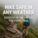 An image talking about what you need to hike safe in any weather